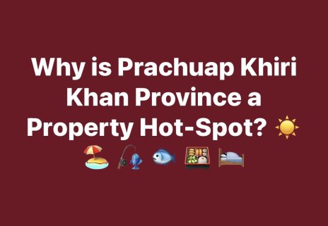 Why is Prachuap Khiri Khan Province a Property Hot-Spot? 