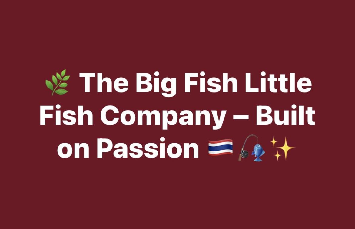 🌿 The Big Fish Little Fish Company – Built on Passion 🇹🇭🎣✨